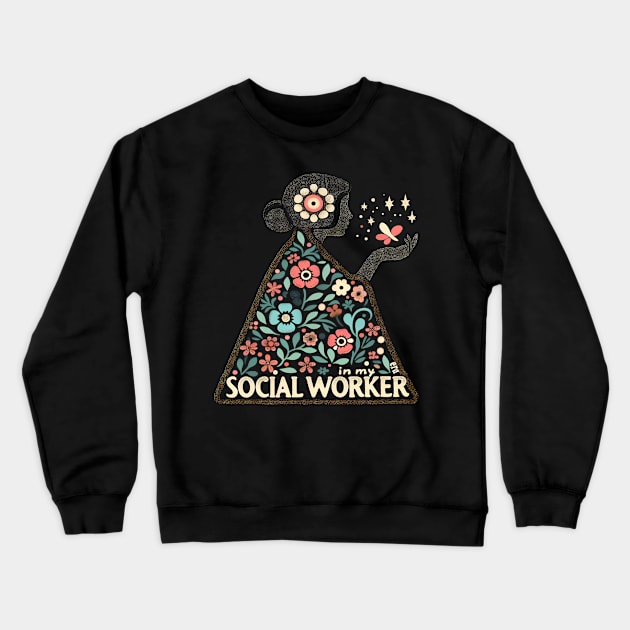 In My Social Worker Era Cute Floral School Social Worker Crewneck Sweatshirt by Melisachic